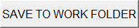 SAVE TO WORK FOLDER